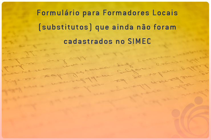 Formulário para Formadores Locais (substitutos) que ainda não foram cadastrados no SIMEC