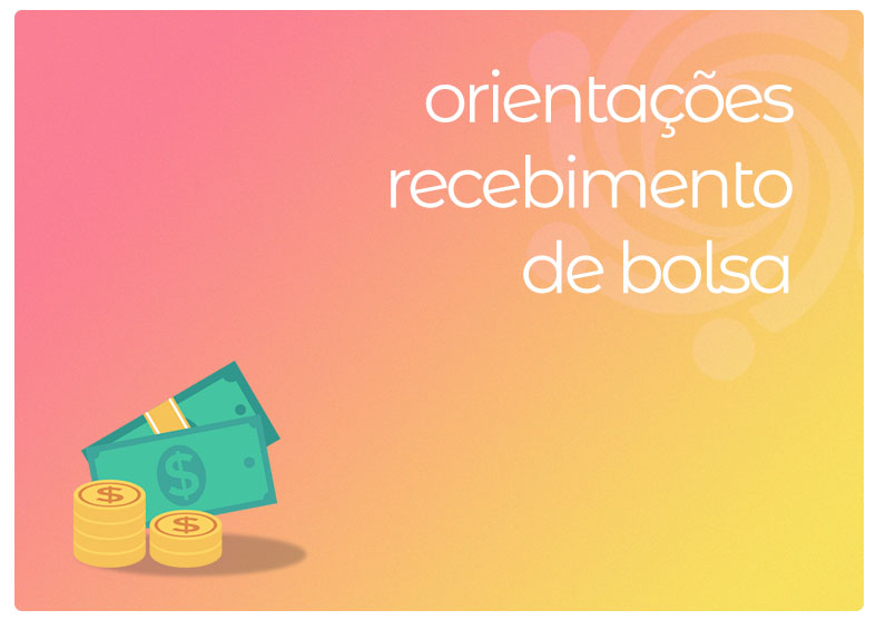 Orientações para recebimento de bolsa