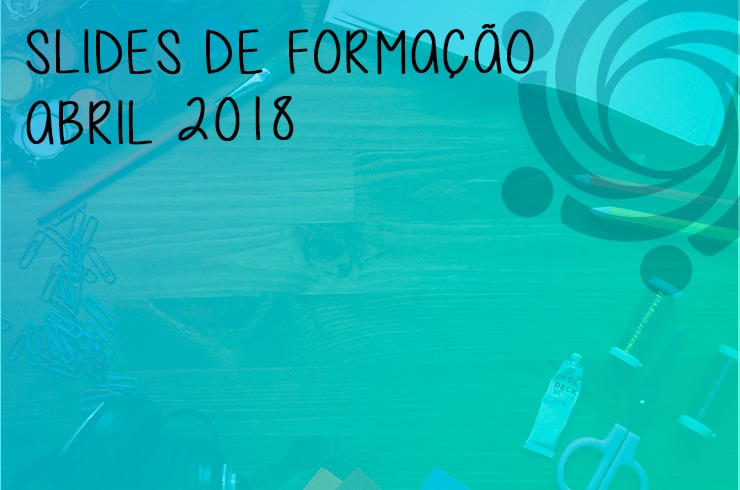 Slides Formação dos Formadores Regionais em Abril de 2018