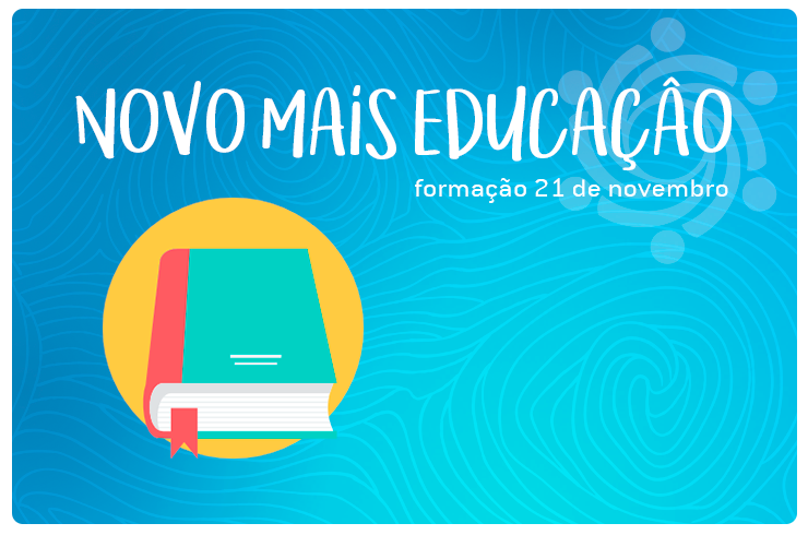 FORMAÇÃO NOVO MAIS EDUCAÇÃO - 21 DE NOVEMBRO 